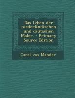Das Leben Der Niederl�ndischen Und Deutschen Maler. 0274802767 Book Cover