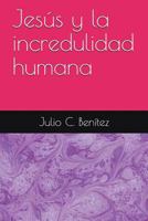 Jesús y la incredulidad humana (comentarios biblicos) 1718023308 Book Cover