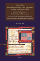 Maimonides, on the Elucidation of Some Symptoms and the Response to Them Formerly Known As on the Causes of Symptoms: A New Parallel Arabic-english ... (English, Arabic and Hebrew Edition) 9004398457 Book Cover