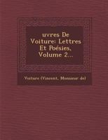 Ouevres de Voiture, Volume 2: Lettres Et Poesies 1249987121 Book Cover