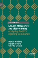 Gender, Masculinity and Video Gaming : Analysing Reddit's R/gaming Community 3030282619 Book Cover