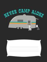 Never Camp Alone: Brittany Spaniel Dog RV Camping Composition Notebook Wide Ruled Lined Paper 1793209618 Book Cover