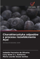 Charakterystyka odpadów z procesu rozwlókniania Açaí: Sanitacja srodowiska, scieki (Polish Edition) 620385123X Book Cover