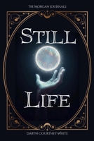Still Life (The Morgan Journals) B0GQFJ9R3Z Book Cover