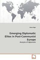 Emerging Diplomatic Elites in Post-Communist Europe: Analysis of diplomats 3639261070 Book Cover