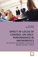 EFFECT OF LOCUS OF CONTROL ON GIRLS' PERFORMANCE IN MATHEMATICS: IN SELECTED SECONDARY SCHOOLS IN BONDO DISTRICT, KENYA 3639261259 Book Cover
