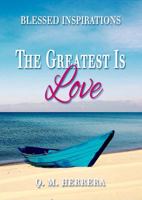 Blessed Inspirations - The Greatest is Love 0997035935 Book Cover