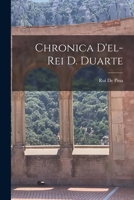 Chronica D'El-Rei D. Duarte B0BQFT7VHK Book Cover