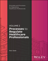 Processes to Regulate Healthcare Professionals, Volume 2 (Principles and Processes for Regulating Healthcare Professionals) 1394333552 Book Cover
