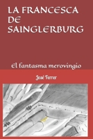 La Francesca de Sainglerburg: El fantasma merovingio B0BLG2QDRQ Book Cover