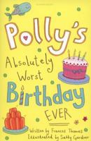 Polly's Absolutely Worst Birthday Ever 1408825163 Book Cover