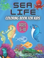 Sea Life Coloring Book for Kids Ages 5-10: Ocean Designs: Sharks, Sea Horses, Fish, Sea Turtles, Crabs, Octopus, Jellyfish Detailed Designs. B09C24B4PK Book Cover