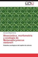Bioacustica, Morfometria y Ecologia de Melanophryniscus Stelzneri 3848457113 Book Cover