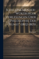 Schellings Jenaer-Würzburger Vorlesungen über "Philosophie der Kunst" (1802-1805) 1022126830 Book Cover