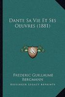 Dante Sa Vie Et Ses Oeuvres (1881) 1167656385 Book Cover