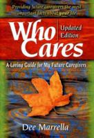 Who Cares: A Loving Guide for My Future Caregivers 0970844484 Book Cover