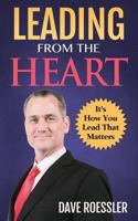 Leading from the Heart: It's How You Lead That Matters 1983946982 Book Cover