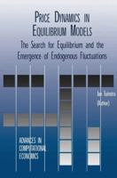 Price Dynamics in Equilibrium Models: Search for Equilibrium and the Emergence of Endogenous Fluctuations 0792372654 Book Cover