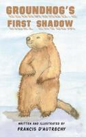 Groundhog's First Shadow 1643787314 Book Cover