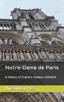Notre-Dame de Paris: A History of France's Famous Cathedral 1094860069 Book Cover