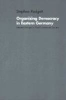 Organizing Democracy in Eastern Germany: Interest Groups in Post-Communist Society B002BFS0AE Book Cover