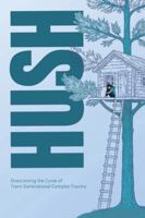 Hush: Overcoming the Curse of Trans-Generational Complex Trauma 104921885X Book Cover