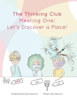 The Thinking Club: Meeting One: Let's Discover a Place! B0BZG4SR3Z Book Cover