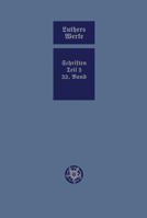 D. Martin Luthers Werke. Weimarer Ausgabe (Sonderedition): Abteilung 4, Teil 3: Konsolidierungsphase Der Reformation Und Scheidung Im Protestantischen Lager, Band 32 374001380X Book Cover