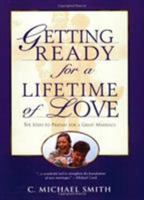 Getting Ready for a Lifetime of Love: Six Steps to Prepare for a Great Marriage 0805416811 Book Cover