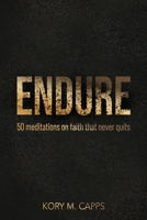 Endure: 50 meditations on faith that never quits 1088185231 Book Cover