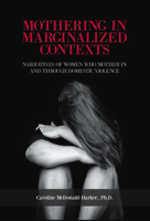 Mothering in Marginalized Contents: Narratives of Women Who Mother In the Domestic Violence 1772580112 Book Cover