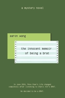 The Innocent Memoir of Being a Brat: A Mystery Novel of Queer Identity, Online Chaos, and Revenge 1069506419 Book Cover