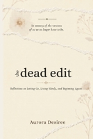 the dead edit: reflections on letting go, living simply and beginning again B0H2XW6RLK Book Cover
