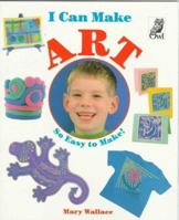 I Can Make Art (I Can Make) 1895688647 Book Cover