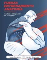 Fuerza.Entrenamiento.Anatomia: Análisis e integración de conceptos. (Primer volumen) (Spanish Edition) B08DBZDHP9 Book Cover