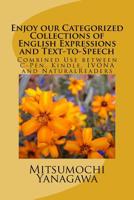 Enjoy our Categorized Collections of English Expressions and Text-to-Speech: Combined Use between C-Pen, Kindle, IVONA and NaturalReaders 1547015748 Book Cover