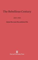 The Rebellious Century 0674433998 Book Cover