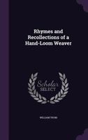 Rhymes and Recollections of a Hand-Loom Weaver 1022485474 Book Cover