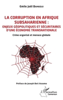 La corruption en Afrique subsaharienne : enjeux géopolitiques et sécuritaires d'une économie transnationale: Crime organisé et menace globale (Harmattan Cameroun) (French Edition) 2343206155 Book Cover