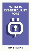 What Is Cybersecurity For? 1529226953 Book Cover