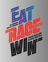 Eat Race Win: The Endurance Athlete's Cookbook 8799816911 Book Cover