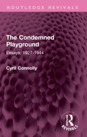 The Condemned Playground: Essays: 1927-1944 1013528492 Book Cover