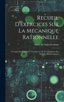 Recueil D'exercices Sur La Mécanique Rationnelle: À L'usage Des Candidats À La Licence Et À L'agrégation Des Sciences Mathématiques (French Edition) 1019969504 Book Cover