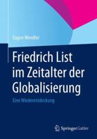 Friedrich List Im Zeitalter Der Globalisierung: Eine Wiederentdeckung 3658052570 Book Cover