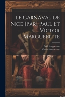 Le carnaval de Nice [par] Paul et Victor Margueritte 1022226002 Book Cover