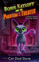 Boris Katloff and the Phantom of the Theater B0FS842S75 Book Cover