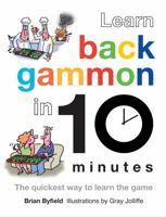 Learn Backgammon in 10 Minutes: The Quickest Way to Learn the Game 1849940592 Book Cover
