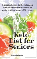 Keto Diet for Seniors: A practical guide to the ketogenic diet full of tips for the needs of seniors, with a bonus of 38 recipes 1914085256 Book Cover