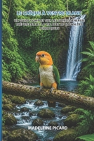 Le Caïque à Ventre Blanc: Un guide complet sur les soins, l'énergie inépuisable et la vie avec le clown des perroquets (French Edition) B0HBWQJT8Z Book Cover