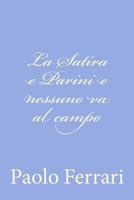 La Satira e Parini e nessuno va al campo 147829101X Book Cover